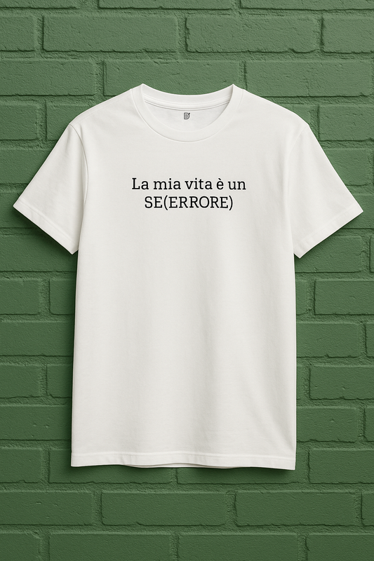 T-shirt "La mia vita è un SE(ERRORE)" | Deliverable